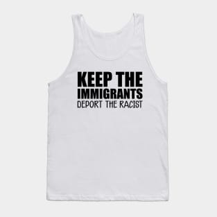 Immigrant - Keep the immigrants deport the racist Tank Top